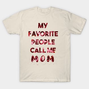 My Favorite People call me MoM T-Shirt